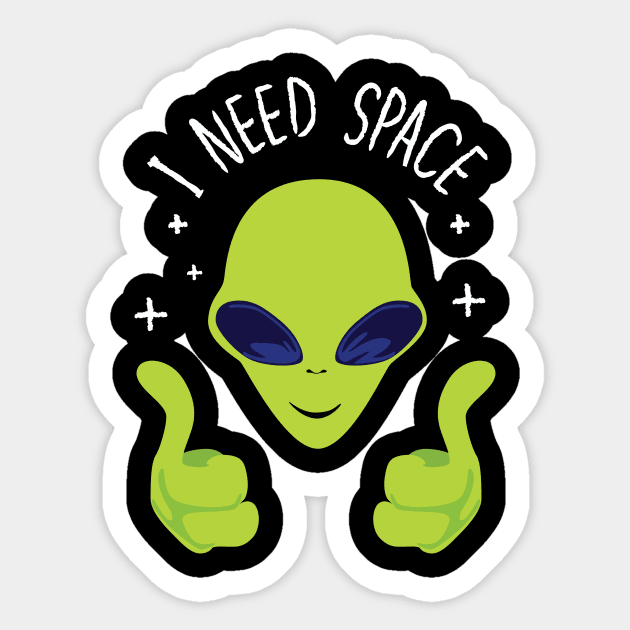 I Need Space Alien Sticker by ThyShirtProject - Affiliate